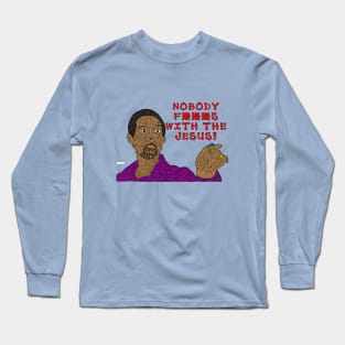 Nobody F***s With The Jesus Long Sleeve T-Shirt